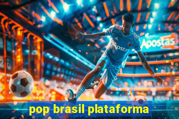 pop brasil plataforma